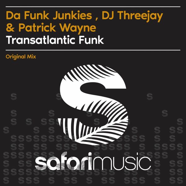 Da Funk Junkies, DJ ThreeJay, Patrick Wayne - Transatlantic Funk / Safari Music