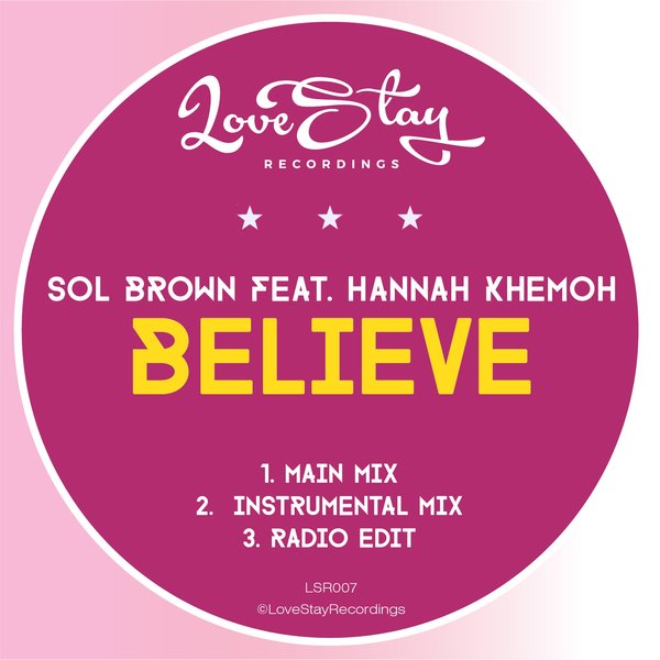 Sol Brown ft Hannah Khemoh - Believe / Love Stay Recordings