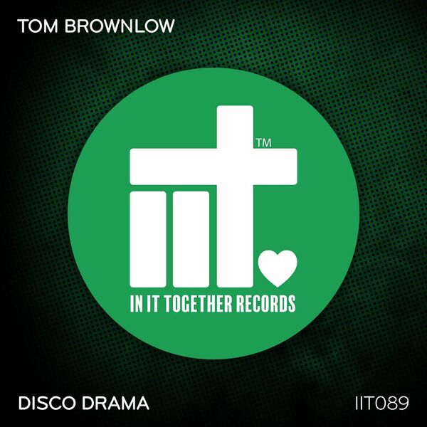 Tom Brownlow - Disco Drama / In It Together Records
