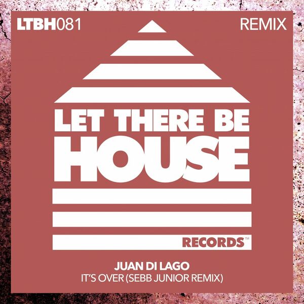 Juan Di Lago - It's Over (Sebb Junior Remix) / Let There Be House Records