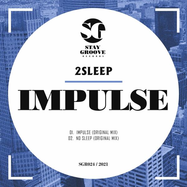 2Sleep - Impulse / Stay Groove Records