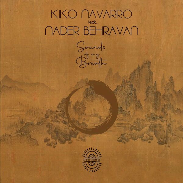 Kiko Navarro ft Nader Behravan - Sounds Of My Breath / Afroterraneo Music