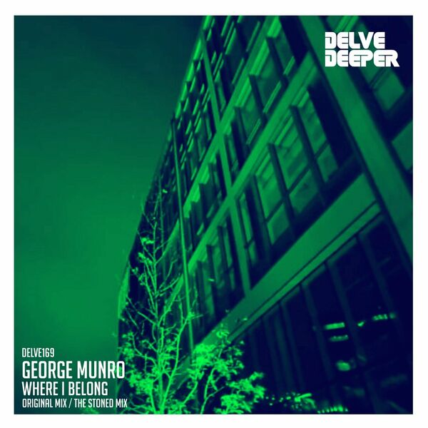 George Munro - Where I Belong / Delve Deeper Recordings