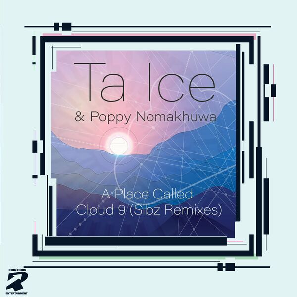 Ta Ice & Poppy Nomakhuwa - A Place Called Cloud 9 (Sibz Remixes) / Iron Rods Music