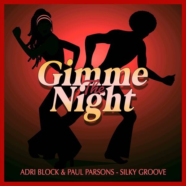 Adri Block & Paul Parsons - Silky Groove (Club Mix) / Gimme The Night