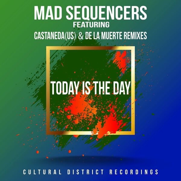 MAd Sequencers - Today Is The day / Cultural District Recordings