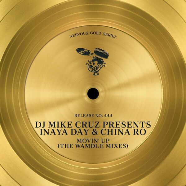 DJ Mike Cruz pres. Inaya Day & Chyna Ro - Movin' Up (The Wamdue Mixes) / Nervous Records