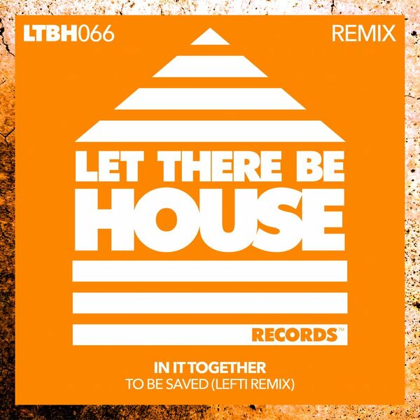 In It Together - To Be Saved Remix / Let There Be House Records