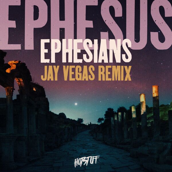 Ephesians - Ephesus (Jay Vegas Remix) / Hot Stuff