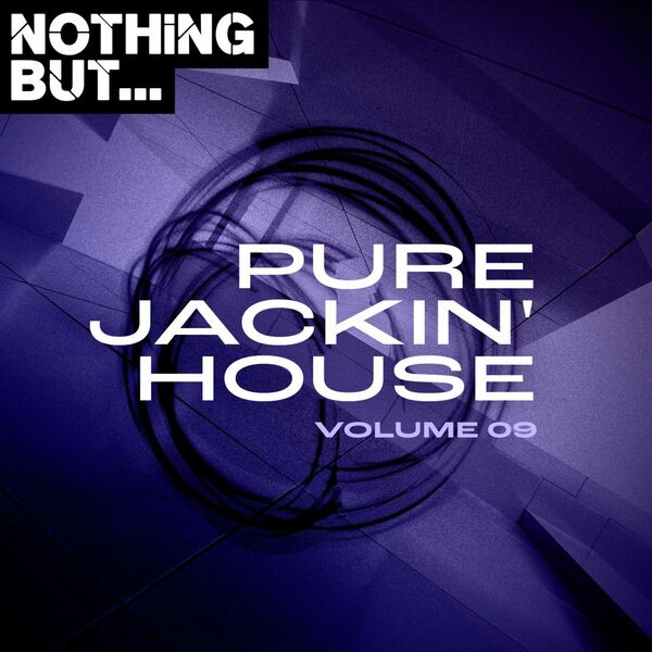 VA - Nothing But... Pure Jackin' House, Vol. 09 / Nothing But