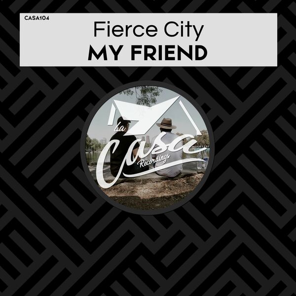 Fierce City - My Friend / La Casa Recordings