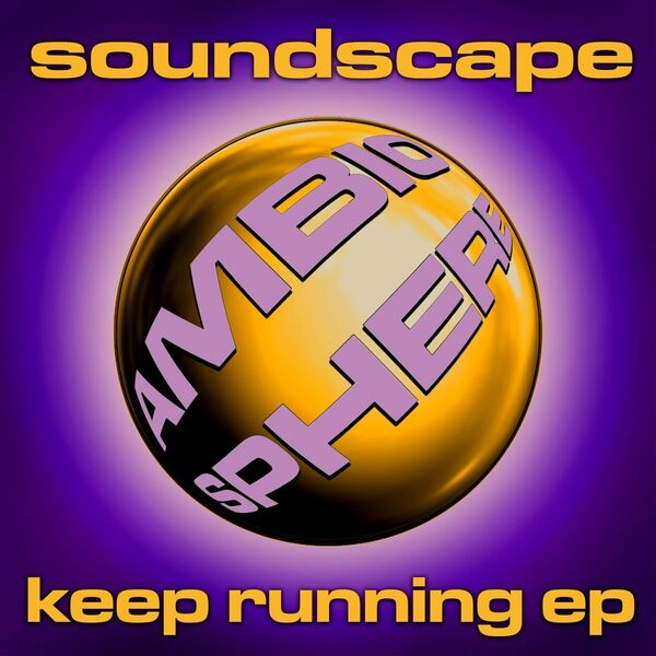 Soundscape - Keep Running EP / Ambiosphere Recordings