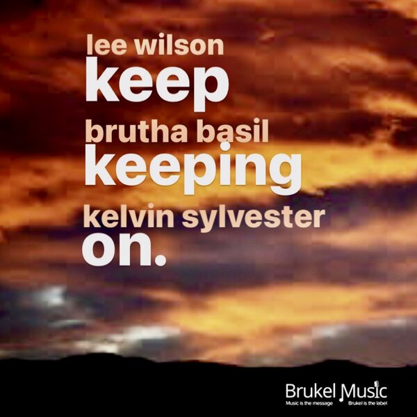 Lee Wilson, Brutha Basil, Kelvin Sylvester - Keep Keeping On / Brukel Music