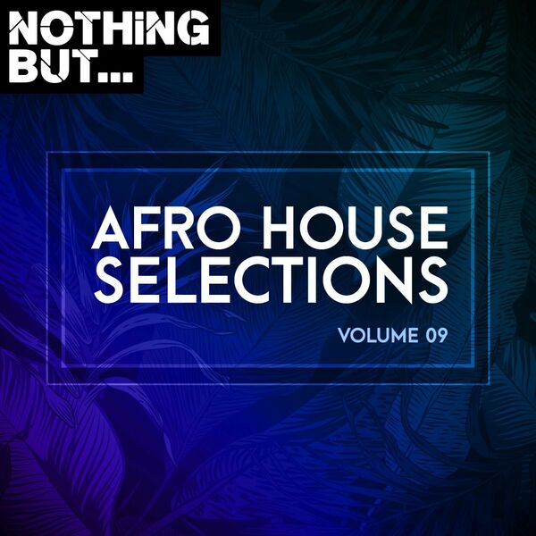 VA - Nothing But... Afro House Selections, Vol. 09 / Nothing But