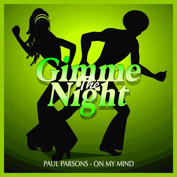 Paul Parsons - On My Mind (Nu Disco Mix) / Gimme The Night