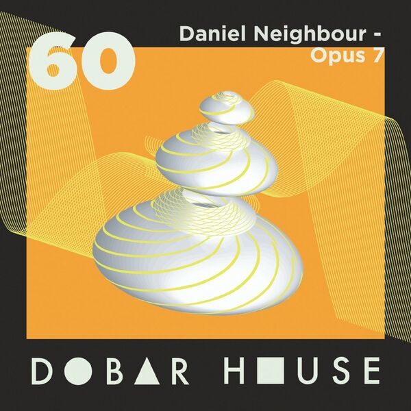 Daniel Neighbour - Opus 7 / Dobar House