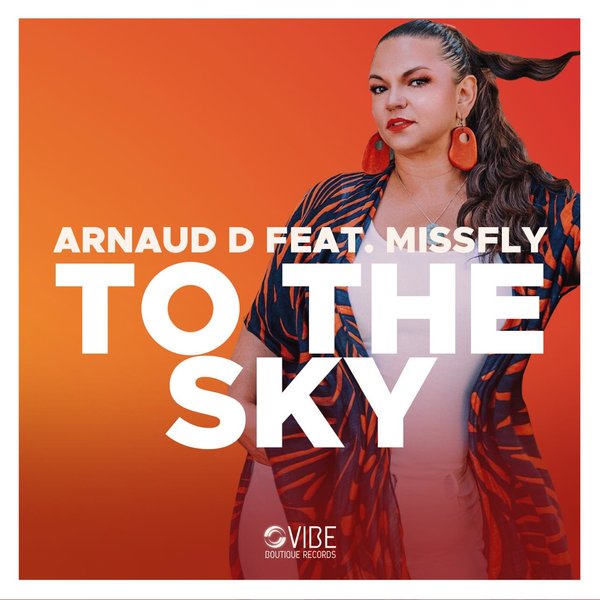 Arnaud D Feat. MissFly - To The Sky / Vibe Boutique Records