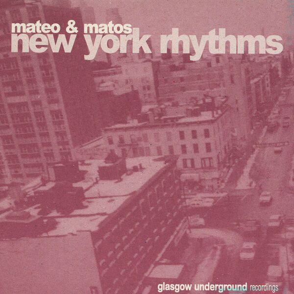 Mateo & Matos - New York Rhythms / Glasgow Underground