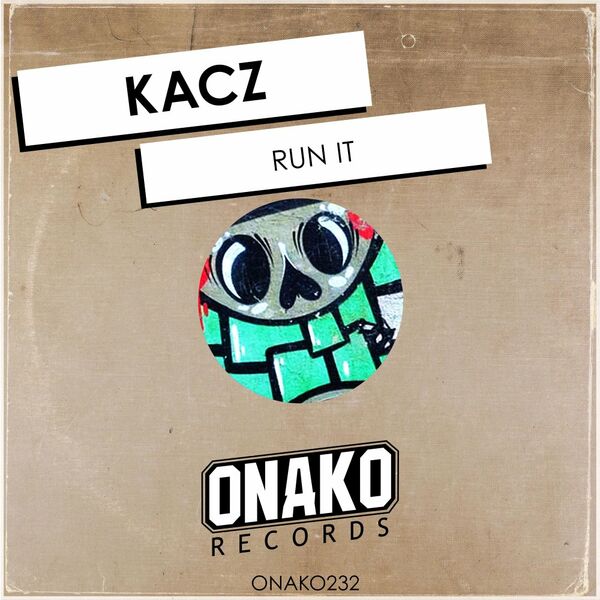 KACZ - Run It / Onako Records