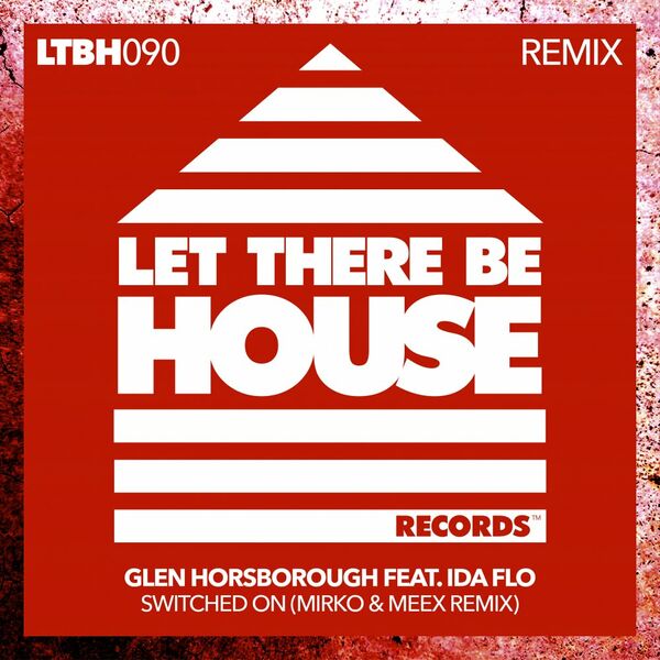 Glen Horsborough ft Ida fLO - Switched On (Mirko & Meex Remix) / Let There Be House Records