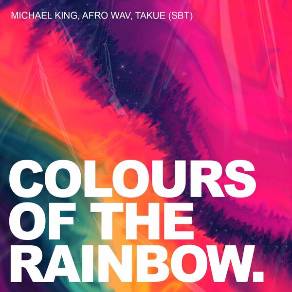 Michael King, Afro Wav, Takue (SBT) - Colours Of The Rainbow / Blaq Diamond Boyz Music