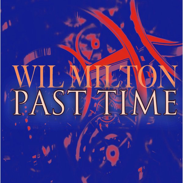 Wil Milton - Past Time / Path Life Music
