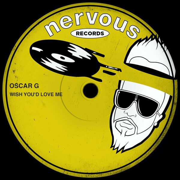 Oscar G - Wish You'd Love Me / Nervous Records