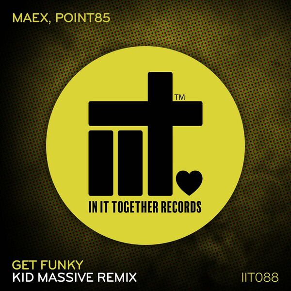 Maex & Point85 - Get Funky Remix / In It Together Records