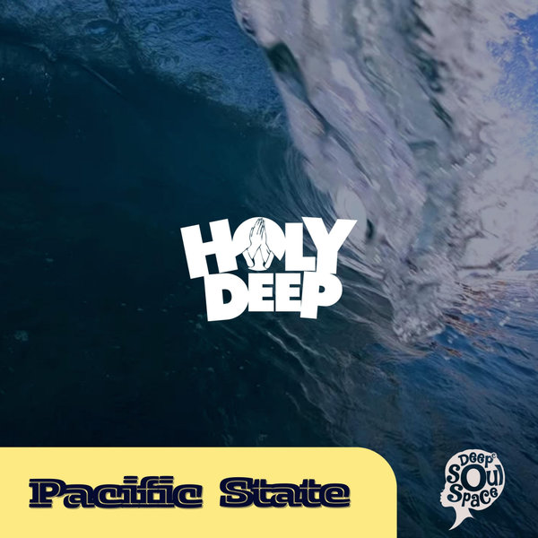 Holy Deep - Pacific State / Deep Soul Space