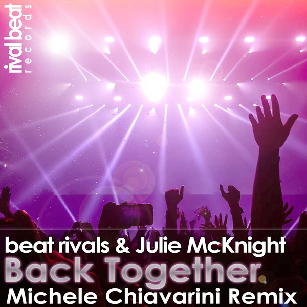 Beat Rivals & Julie McKnight - Back Together / Rival Beat Records