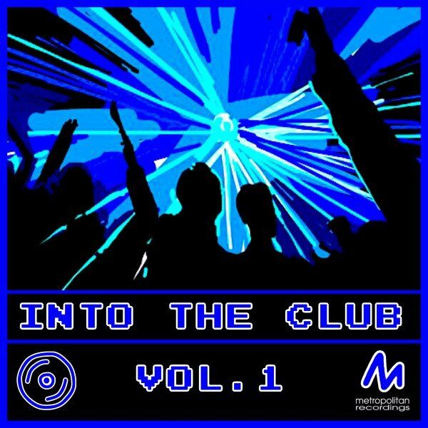 VA - Into the Club, Vol. 1 / Metropolitan Recordings