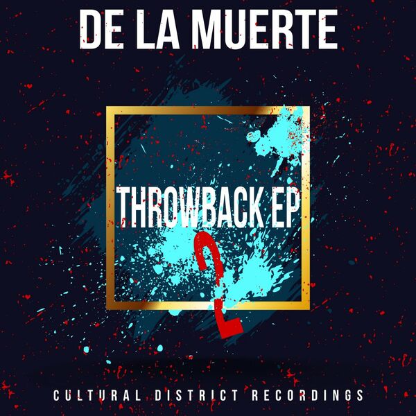 De la Muerte - Throwback Ep 2 / Cultural District Recordings