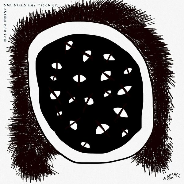 Jason Hersco - Sad Girls Luv Pizza EP / Apparel Music