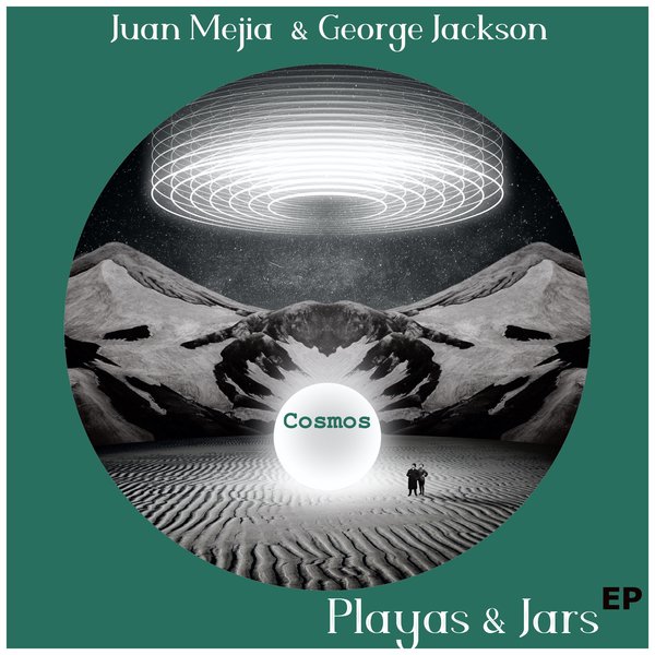 George Jackson & Juan Mejia - Playas & Jars EP / Into the Cosmos