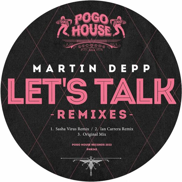Martin Depp - Let's Talk (Remixes) / Pogo House Records