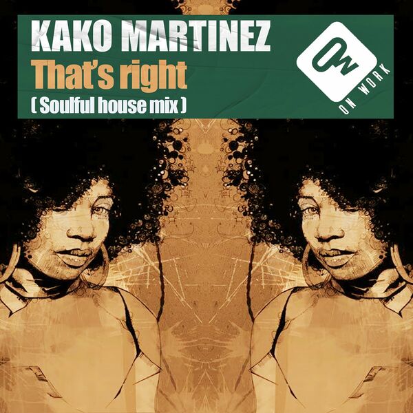 Kako Martinez - That's right (Soulful house mix) / On Work