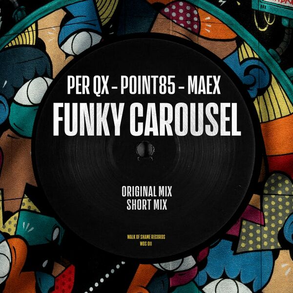 Per QX, Point85, Maex - Funky Carousel / Walk Of Shame Records