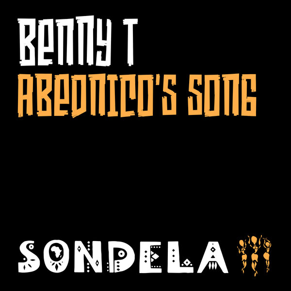 Benny T - Abednico's Song / Sondela Recordings