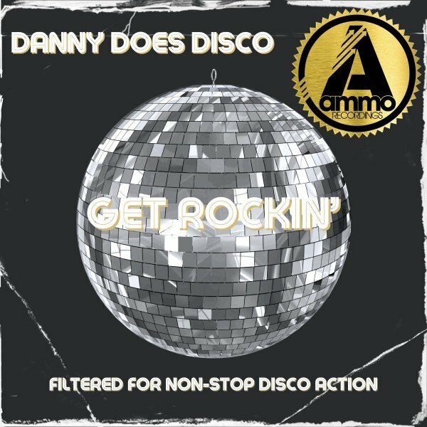Danny Does Disco - Get Rockin' / Ammo Recordings