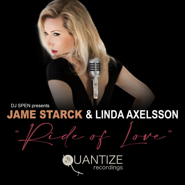 Jame Starck & Linda Axelsson - Ride Of Love / Quantize Recordings
