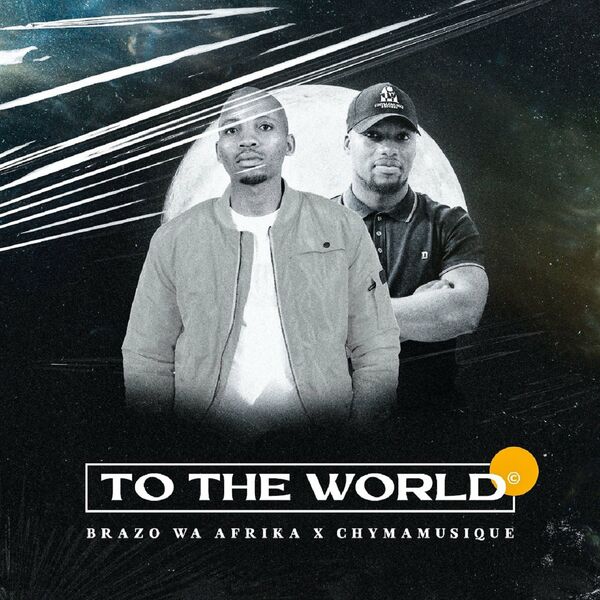 Brazo Wa Afrika & Chymamusique - To The World / Chymamusiq records