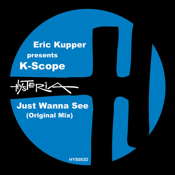 Eric Kupper pres. K-Scope - Just Wanna See / Hysteria