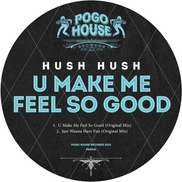 Hush Hush - U Make Me Feel So Good / Pogo House Records