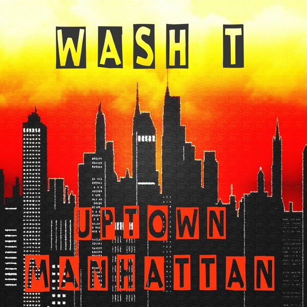 Wash T - Uptown Manhattan / No Sync