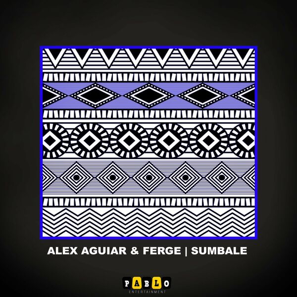 Alex Aguiar & Ferge - Sumbale / Pablo Entertainment