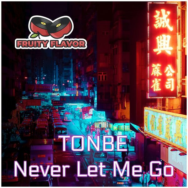 Tonbe - Never Let Me Go / Fruity Flavor
