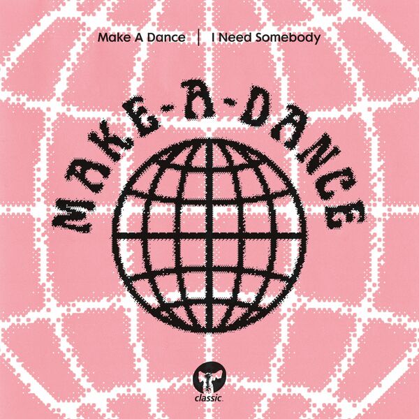Make A Dance - I Need Somebody / Classic Music Company