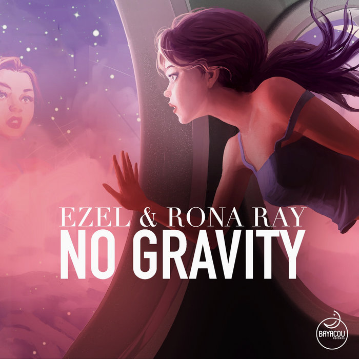Ezel & Rona Ray - No Gravity / Bayacou Records