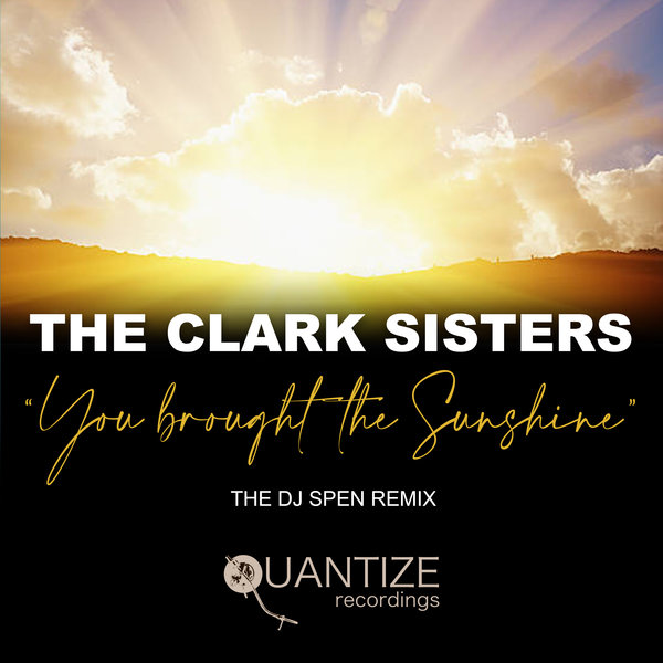 The Clark Sisters - You Brought The Sunshine (The DJ Spen Remix) / Quantize Recordings