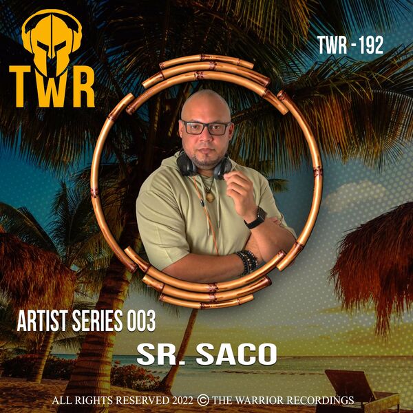 Sr. Saco - Artist Series 003 / The Warrior Recordings